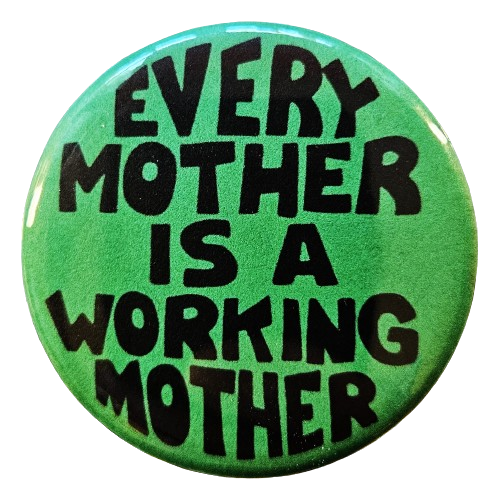Working Mother Button Pin