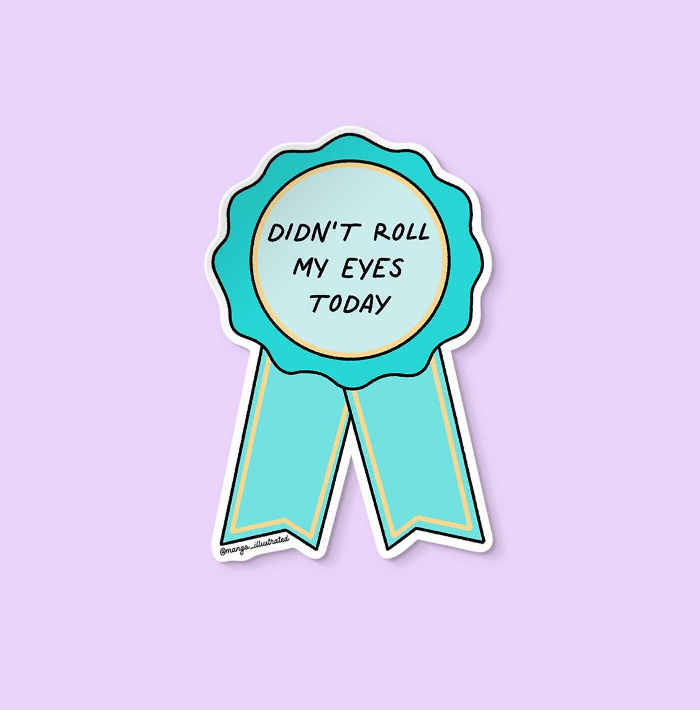 Didn't Roll My Eyes Sticker