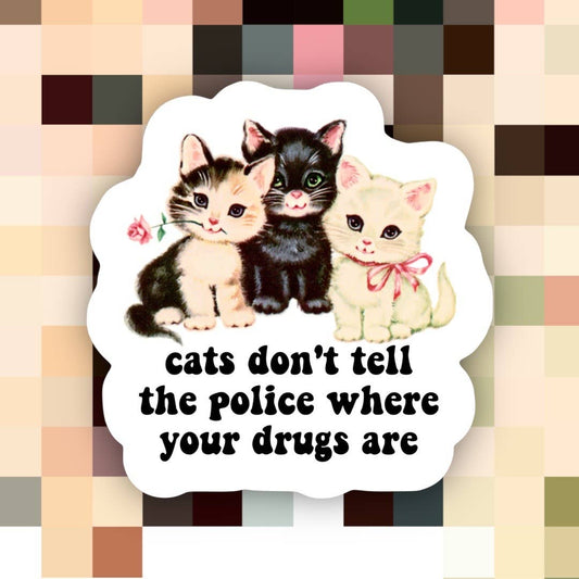 Cat's Don't Tell Sticker
