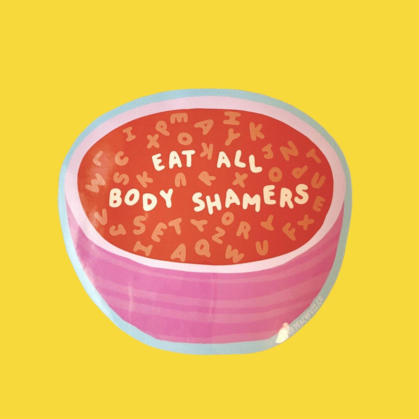 Eat All Body Shamers Sticker