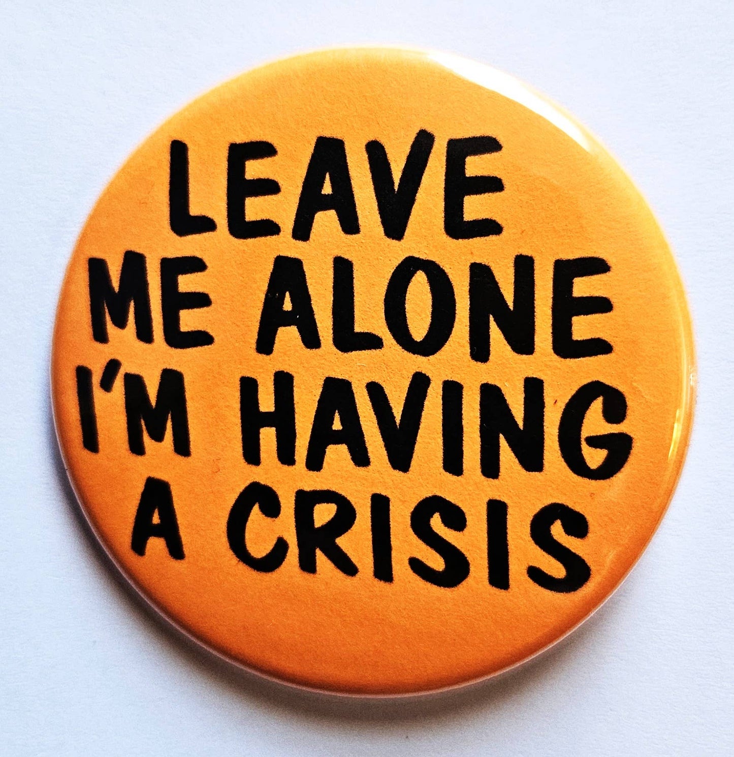 Leave Me Alone Crisis Button Pin