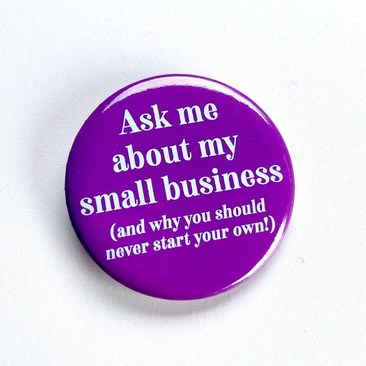 Ask Me About My Small Business Button Pin