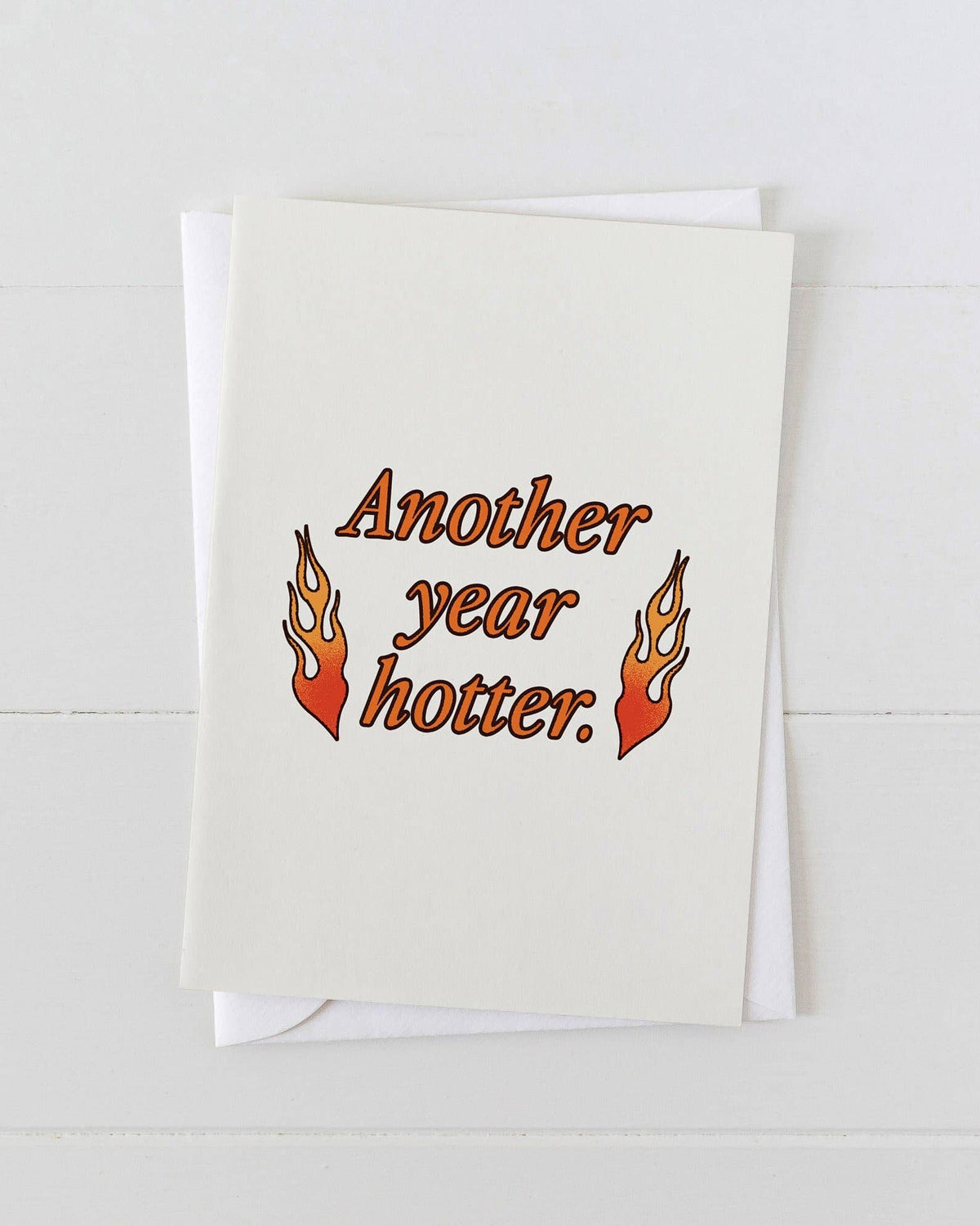 Another Year Hotter Birthday Card