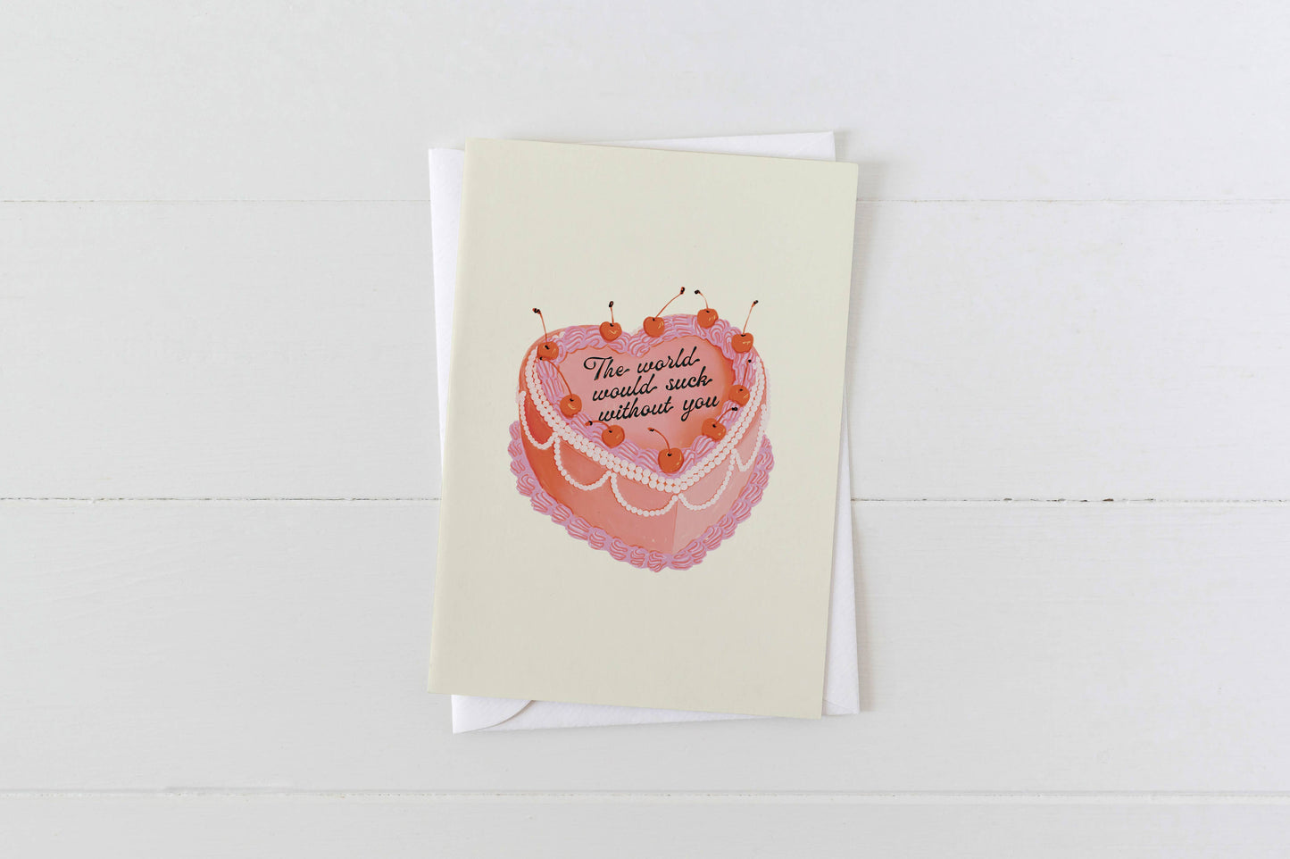 The World Would Suck Without You Card