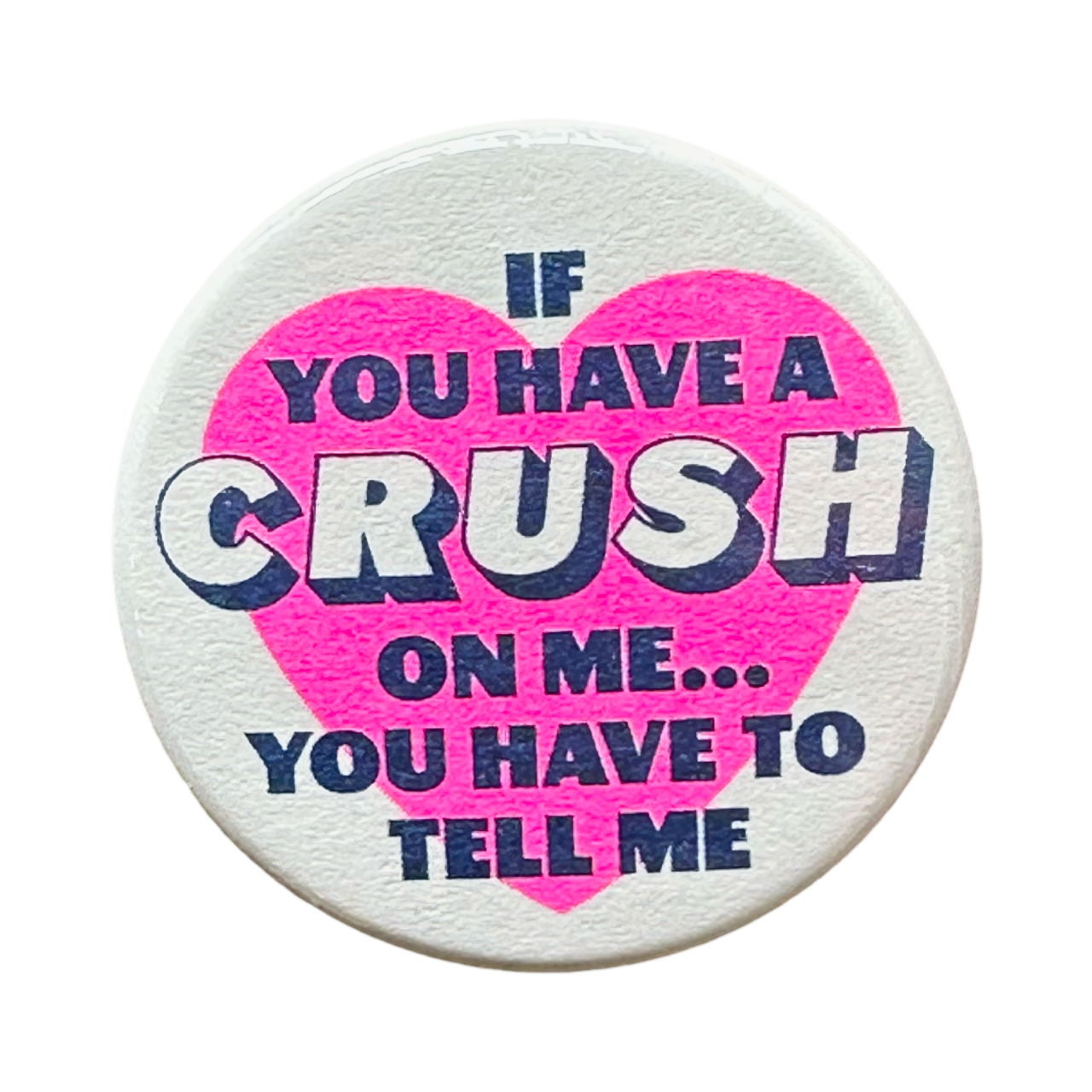 If You Have A Crush On Me Button