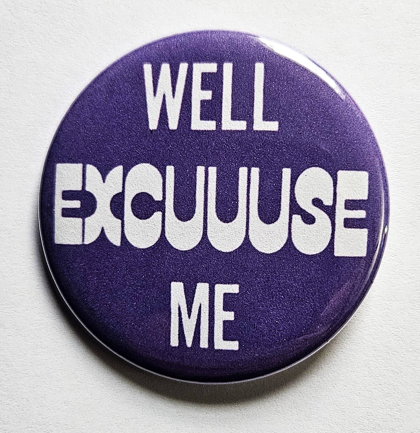 Well Excuse Me Button Pin