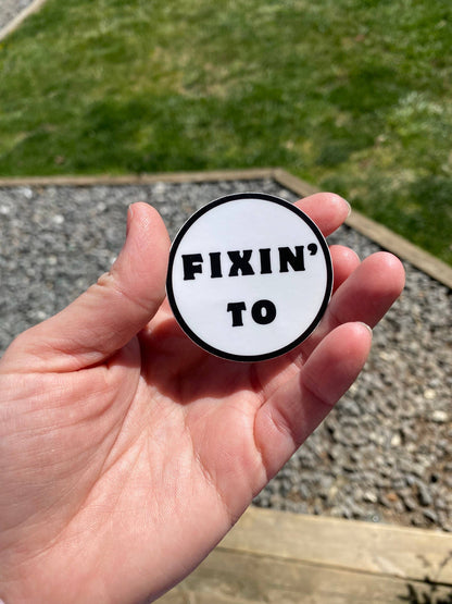 Fixin’ To Sticker