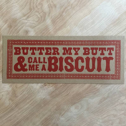 Butter My Butt Letterpress Paper Sign