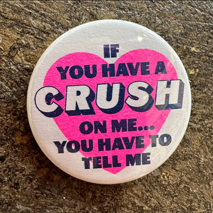 If You Have A Crush On Me Button