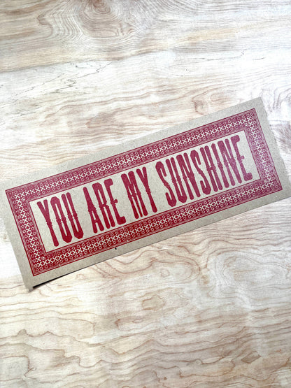You Are My Sunshine Letterpress Paper Sign