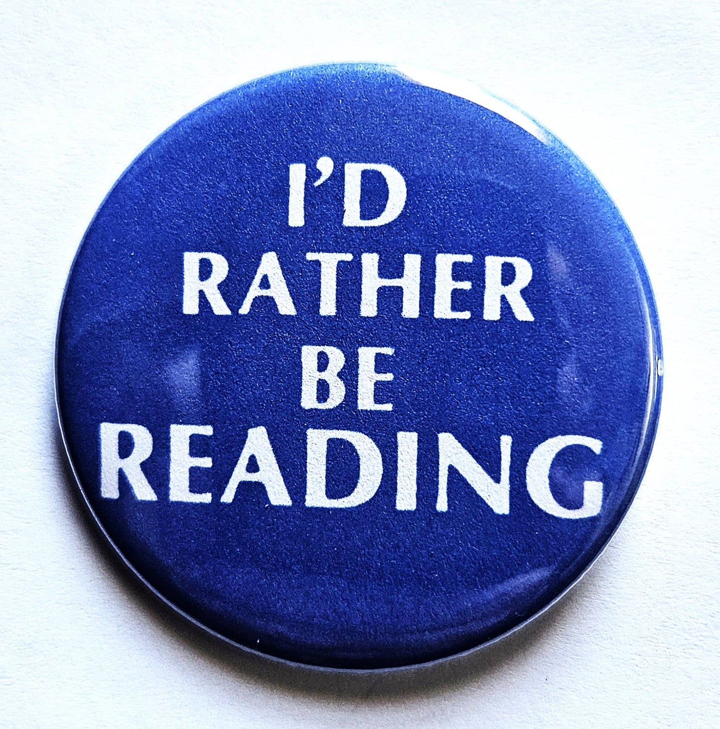 I'd Rather Be Reading Button Pin