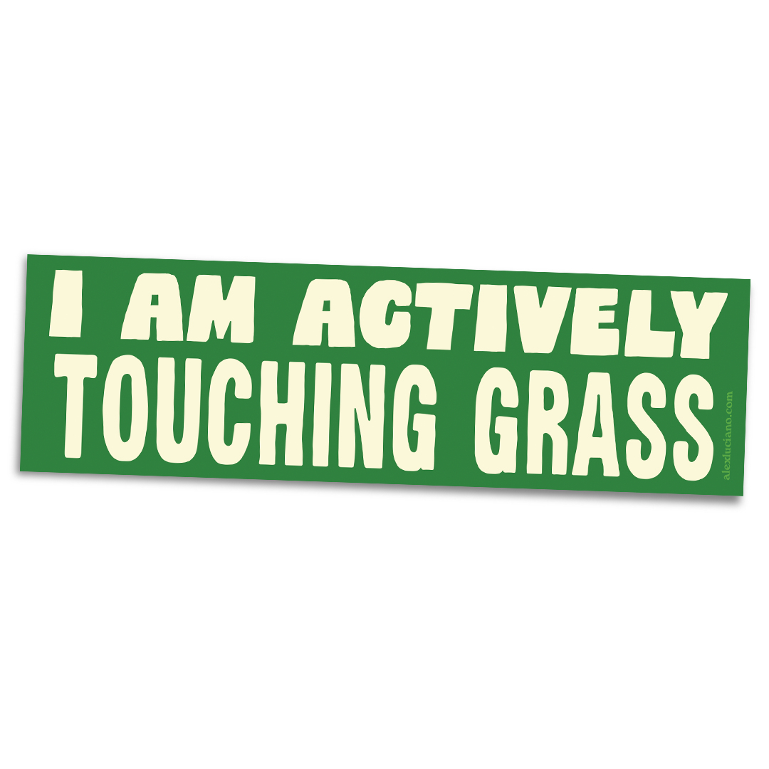 Actively Touching Grass Bumper Sticker