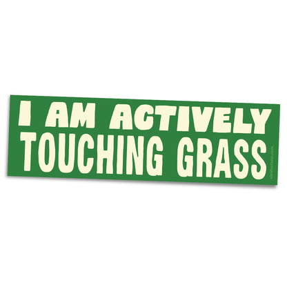Actively Touching Grass Bumper Sticker