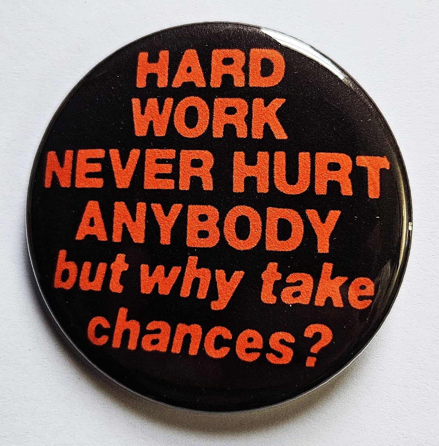Hard Work Never Hurt Button Pin