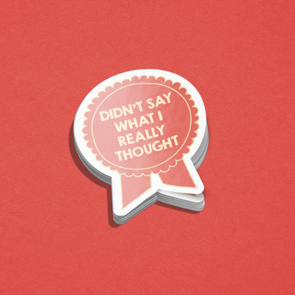 Didn't Say What I Thought Sticker