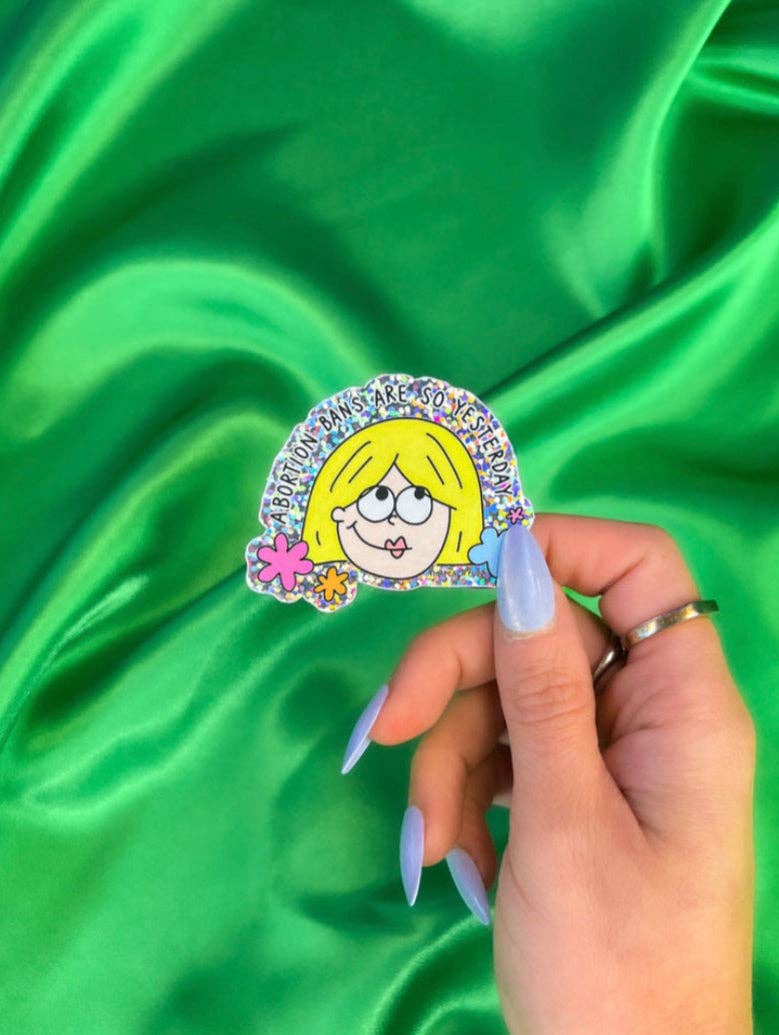 Abortion Bans Are So Yesterday Glitter Sticker