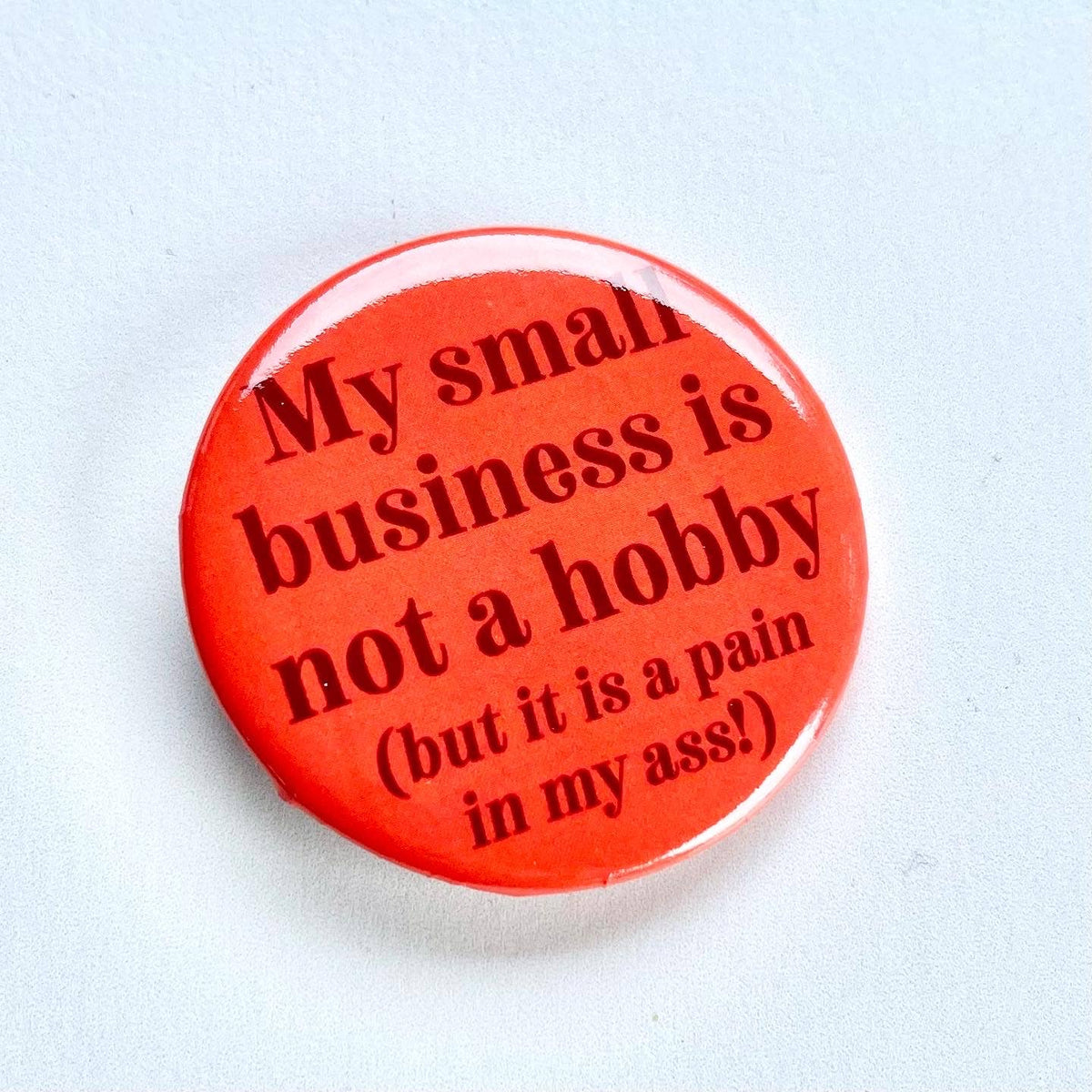 My Small Business is a Pain Button Pin