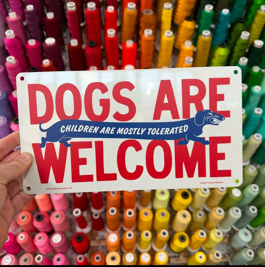 Dogs Are Welcome Children Tolerated Aluminum Sign
