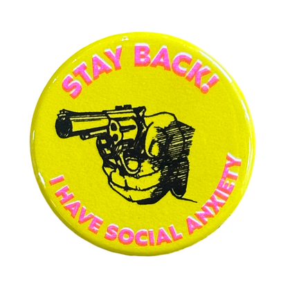Stay Back! I Have Social Anxiety Button