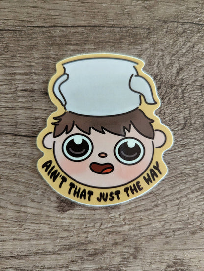 Aint That the Way Sticker