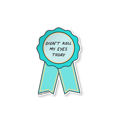 Didn't Roll My Eyes Sticker
