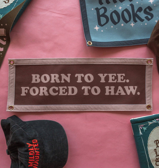 Born to Yee Felt Banner