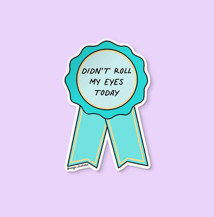 Didn't Roll My Eyes Sticker