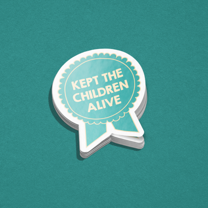 Kept the Children Alive Sticker
