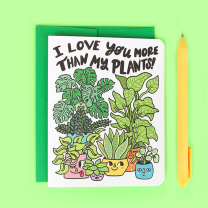 Love You More Than My Plants Card