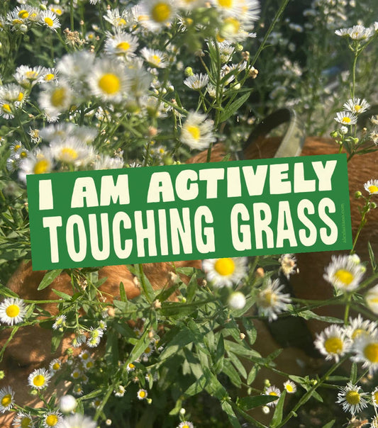 Actively Touching Grass Bumper Sticker
