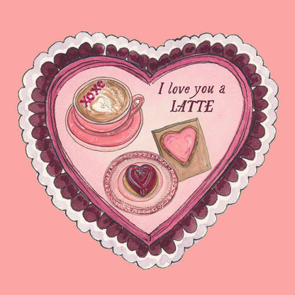 Love you a Latte! Valentine