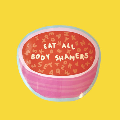 Eat All Body Shamers Sticker