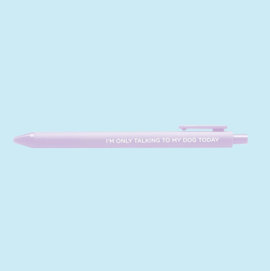 I’m Only Talking to my Dog Today Pen