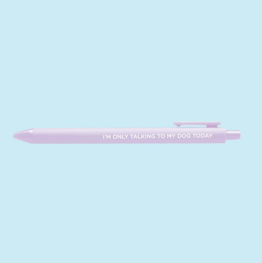 I’m Only Talking to my Dog Today Pen