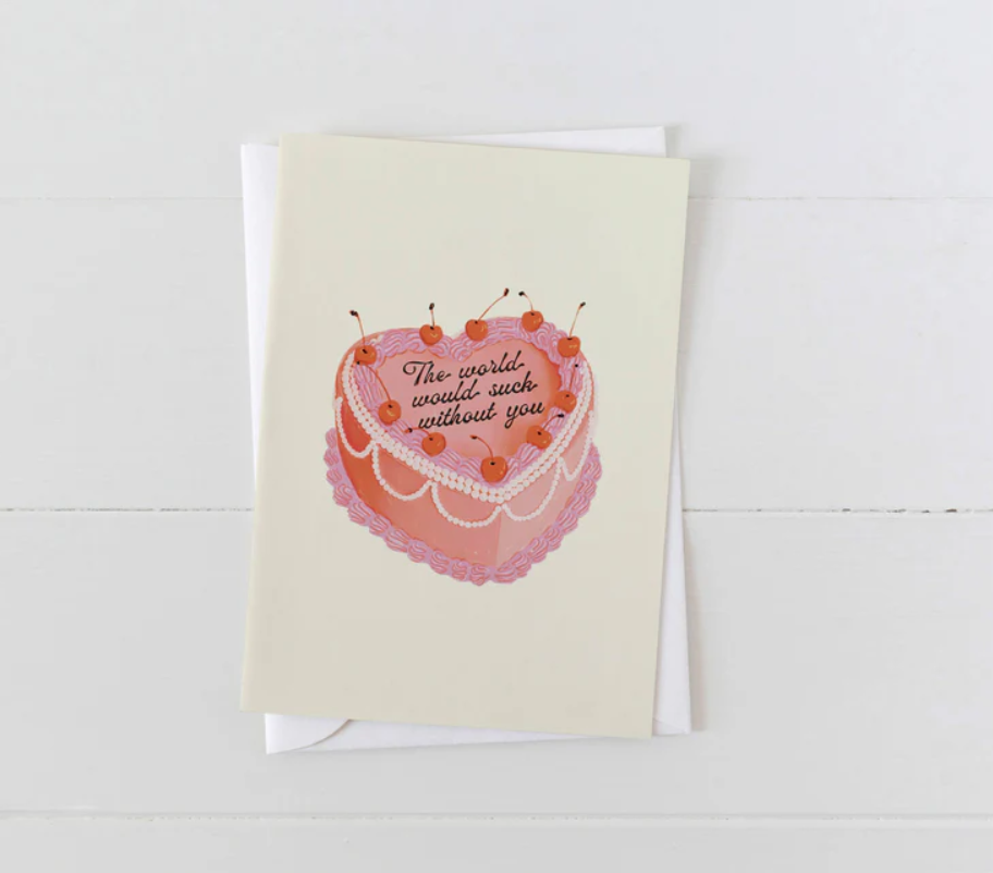The World Would Suck Without You Card