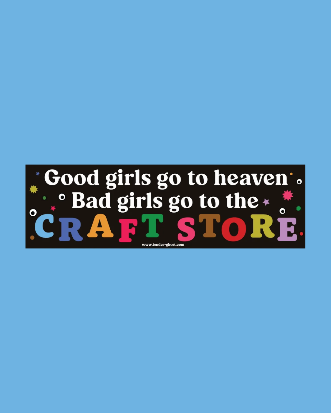Bad Girls Go To Craft Store Bumper Magnet