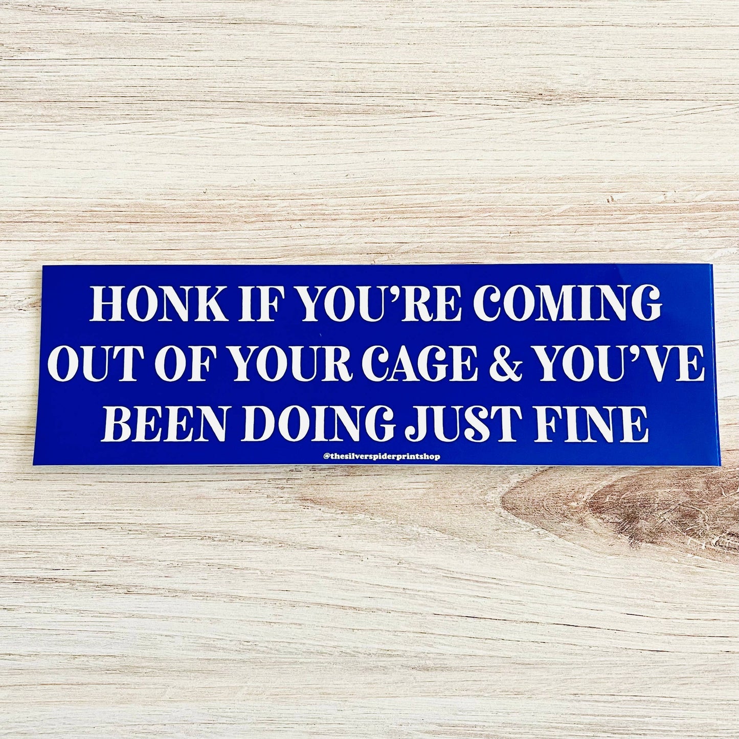 Coming Out of Your Cage Bumper Sticker