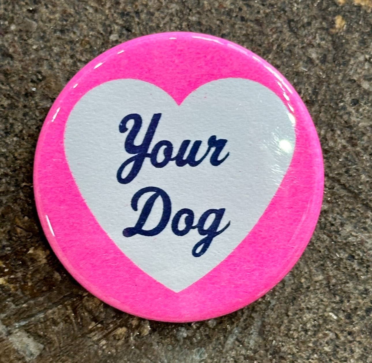 I Love Your Dog Button