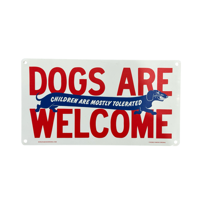 Dogs Are Welcome Children Tolerated Aluminum Sign