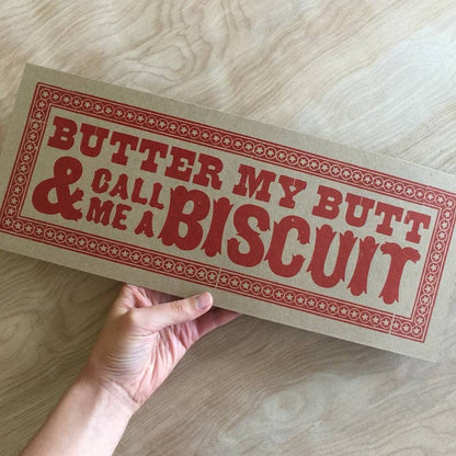 Butter My Butt Letterpress Paper Sign