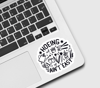 Hoeing Ain’t Easy Sticker