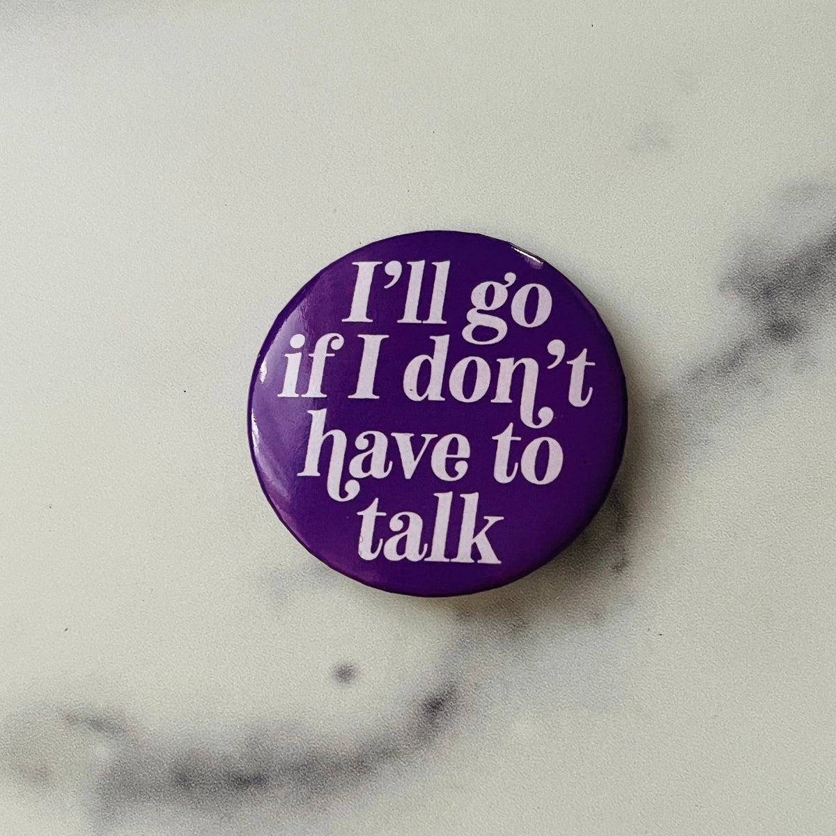 Don’t Have to Talk Button Pin