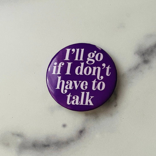 Don’t Have to Talk Button Pin