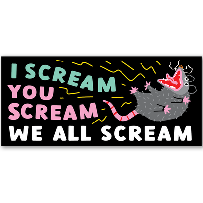 We All Scream Opossum Bumper Sticker