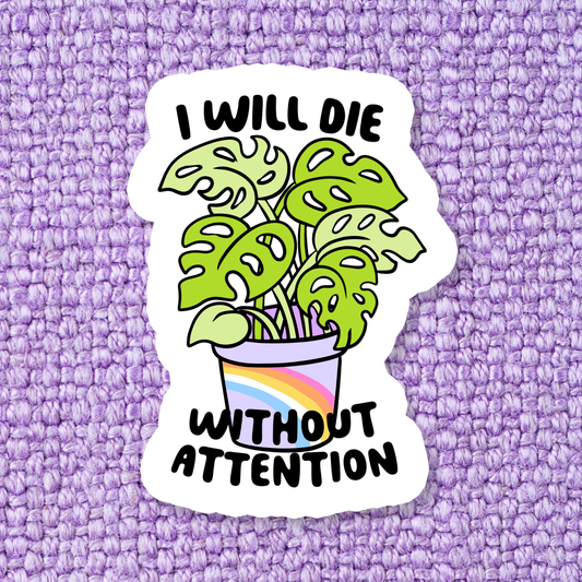 Dying for Attention Sticker