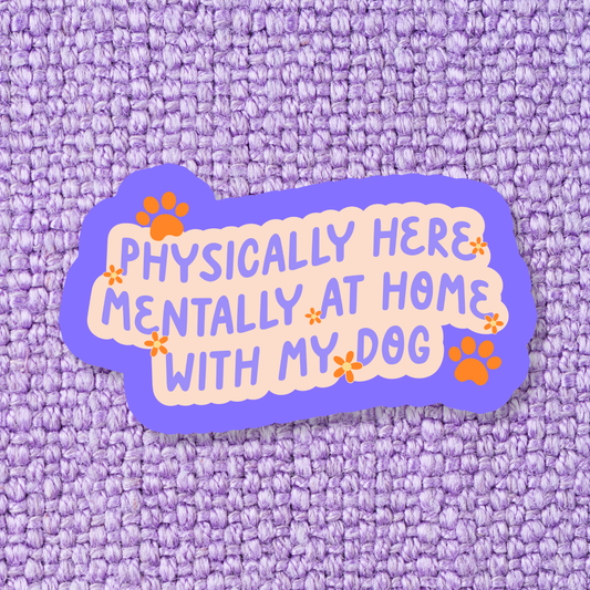 Mentally Home Dog Sticker