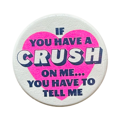 If You Have A Crush On Me Button