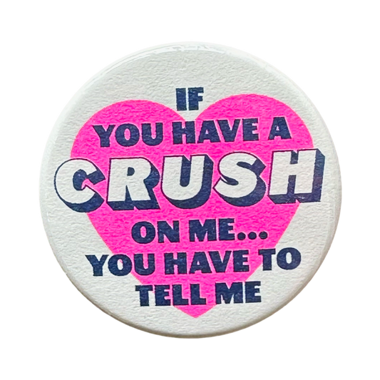 If You Have A Crush On Me Button