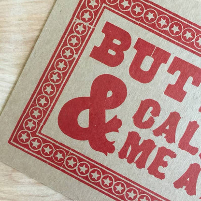 Butter My Butt Letterpress Paper Sign