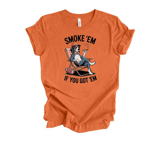 Smoke 'Em If You Got 'Em TN Shirt